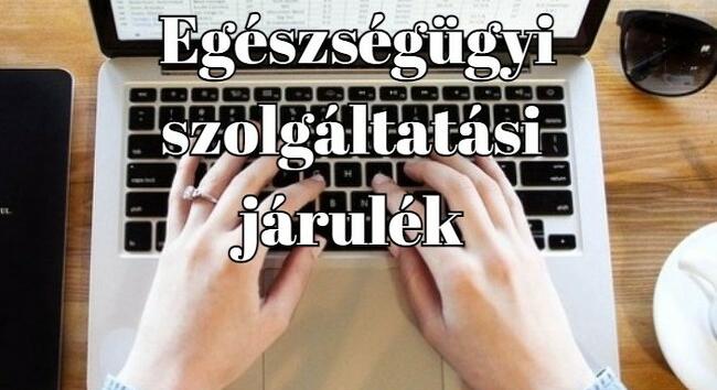 Egészségügyi szolgáltatási járulék 2026: összeg, számlaszám, határidők és szankciók