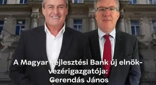 Gerendás János lett a Magyar Fejlesztési Bank új elnök-vezérigazgatója