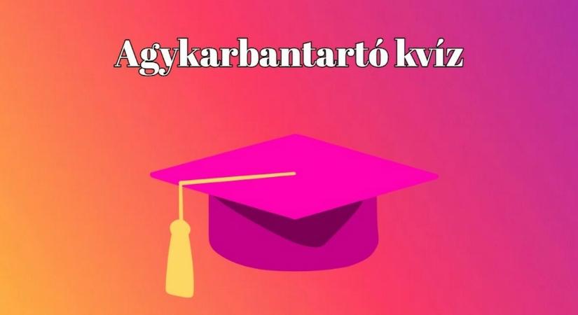 Az emberek 70%-a nem tudja megválaszolni a kérdések felét. Te vajon megtudod? - Friss agykarbantartó