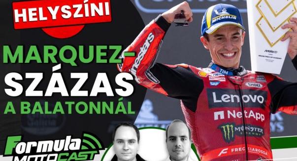 Formula Motocast: Marquez-százas a Balatonnál