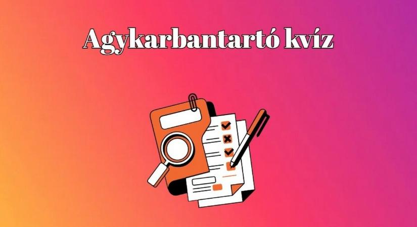 Agykarbantartó a mindennapokra. Vajon tudod minden kvízkérdésre a helyes választ?