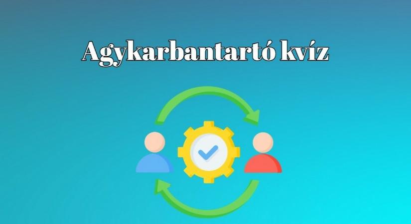 Agykarbantartó kvíz - Aki jobb az átlagnál, az itt legalább hét pontot szerez