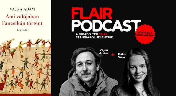 Ami valójában a Vigadó téren történt – Vajna Ádám mesél első regényéről / Flair #10