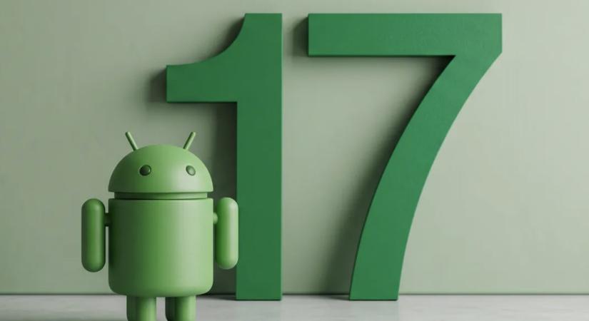 Megjelent az Android 17, és van pár igen hasznos újítás!