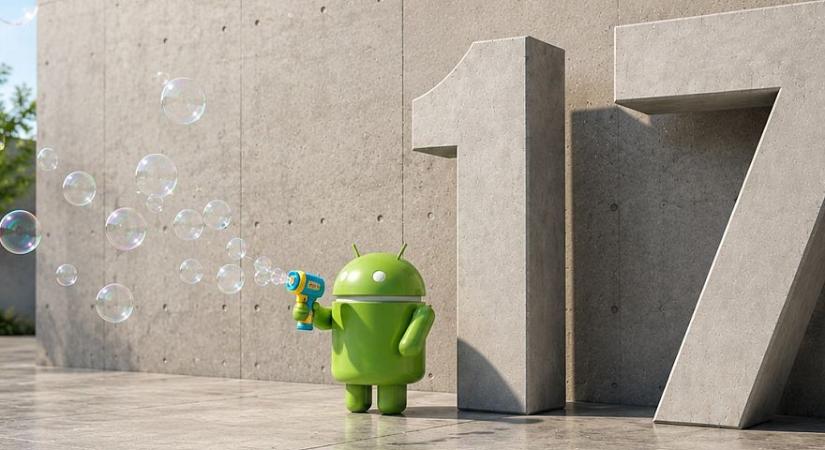 Letölthetővé tette az Android 17-et a Google - és ezek a legfőbb újdonságok benne