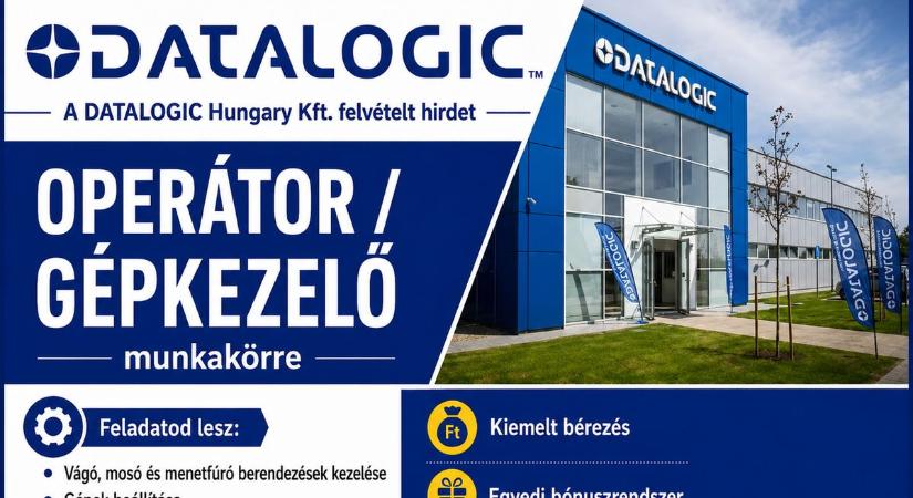 A DATALOGIC Hungary Kft. felvételt hirdet operátor/gépkezelő munkakörre