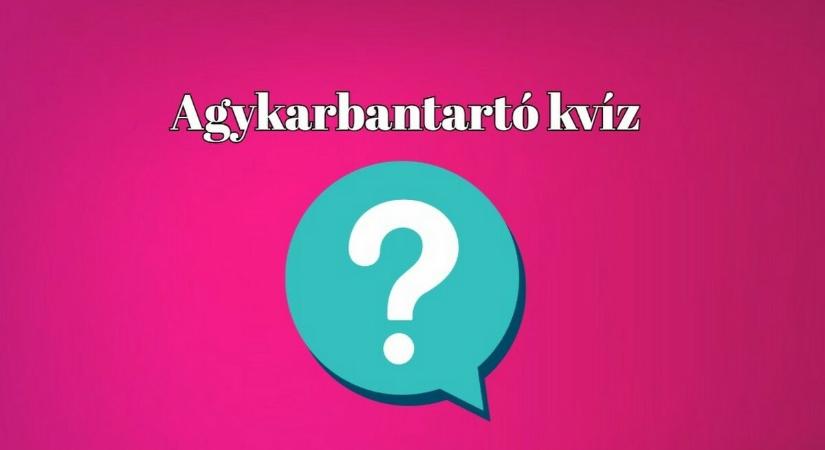 Friss - Tudod mi hiányzott a mai napodból? Hát ez az agykarbantartó kvíz!