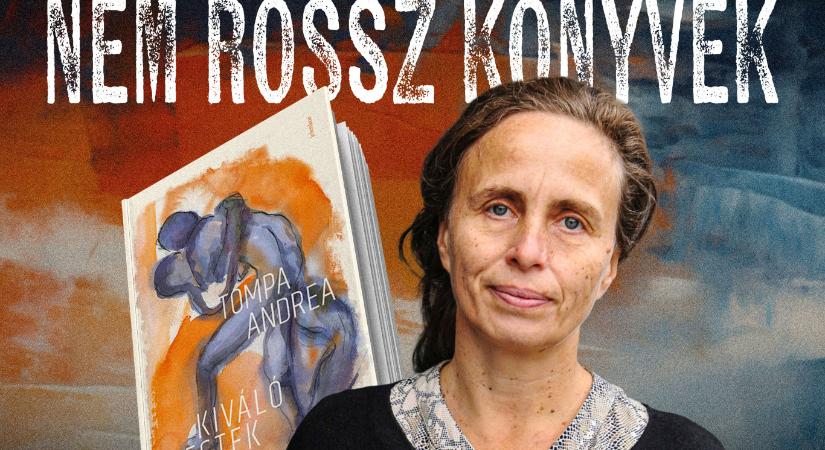 Az elején mindig valami fojtogató fekete lyuk van – Tompa Andrea új regényéről a Nem rossz könyvekben