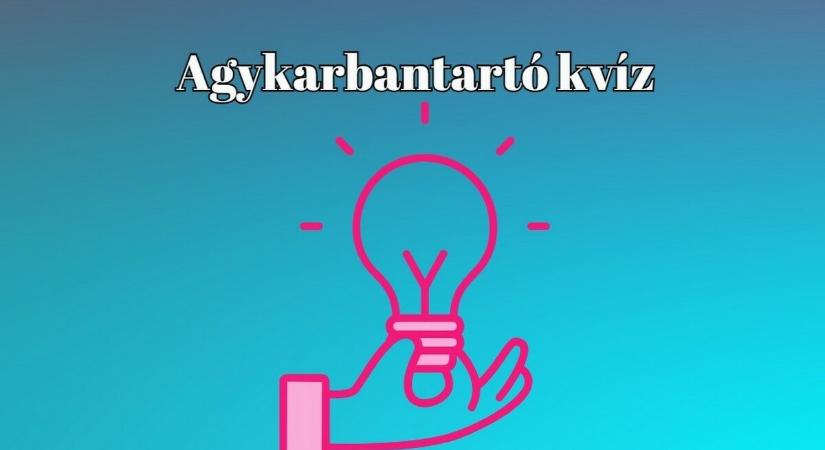 Napi agykarbantartó kvíz érkezett - Tedd próbára magad ezzel a 10 kérdéssel