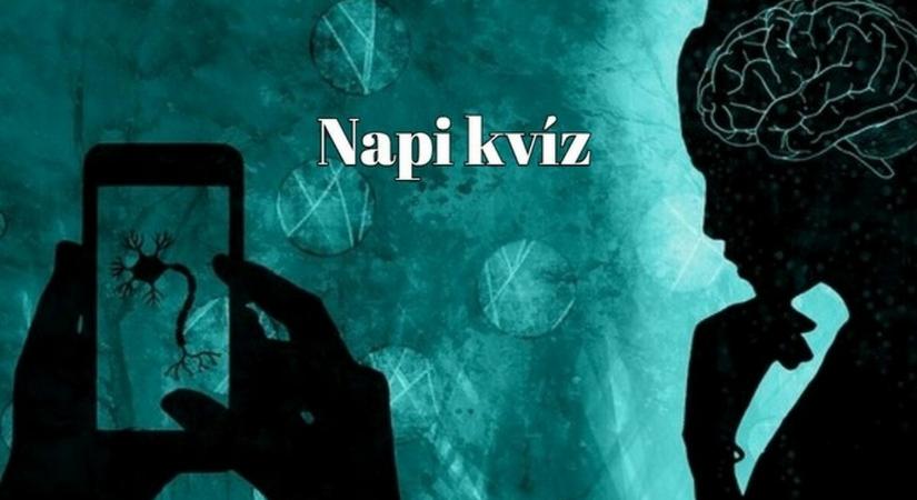 Kvíz - Ha meg tudsz válaszolni 10 kérdésből 7-et helyesen, akkor már szinte zseni vagy!