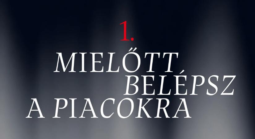 Kezdő kisbefektetők bibliája I.: Mielőtt belépsz a piacokra