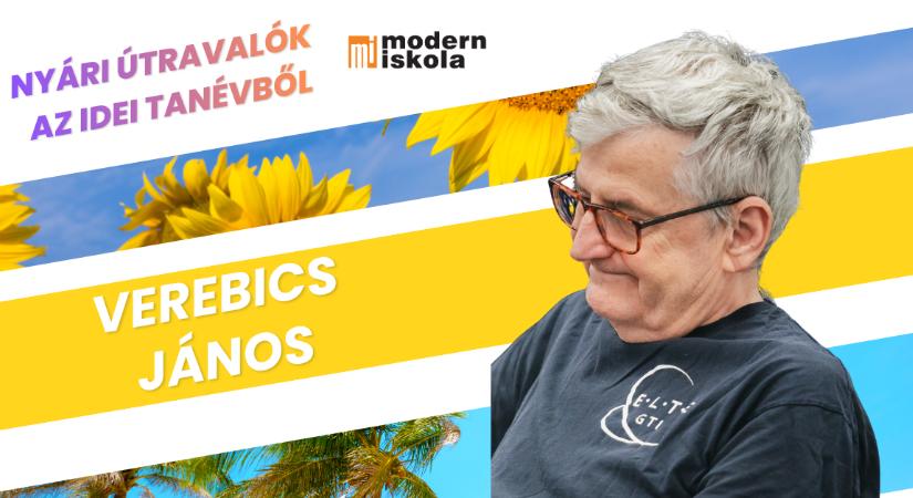 „Semmi sem lesz már úgy, ahogy eddig volt” – Verebics János nyári útravalója