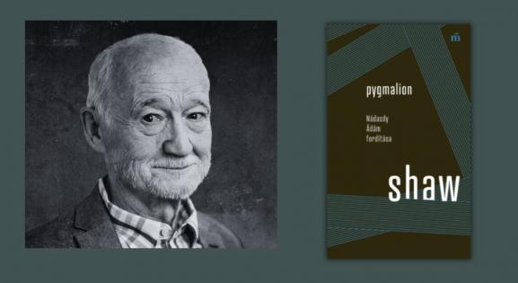 Nádasdy Ádám fordításában jelenik meg augusztusban a Pygmalion