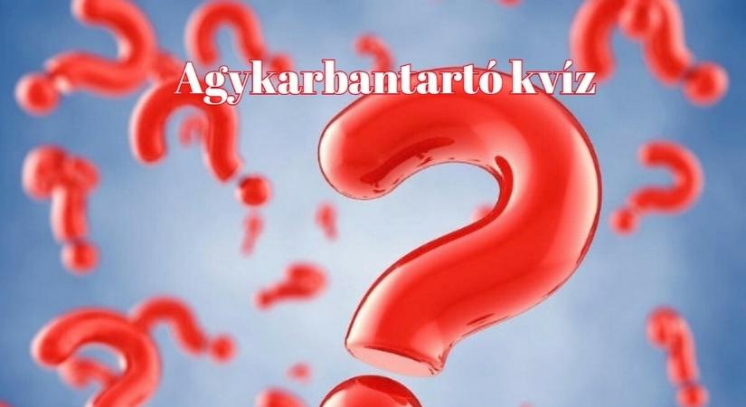 Agykarbantartó kvíz - Te is jobb vagy az átlagnál, ha legalább 6 kérdésre jól válaszolsz