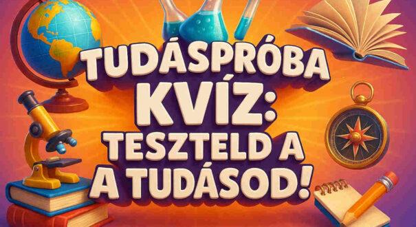 Tudáspróba kvíz: Pihenj egy kicsit és játssz velünk! (491)