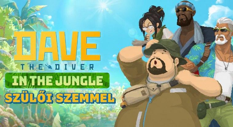 Dave The Diver és az In The Jungle DLC teszt szülőknek