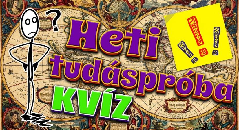 Heti tudáspróba kvíz: Sikerül válaszolnod helyesen legalább 7 kérdésre?