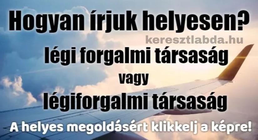 Helyesírás feladat: „Légiforgalmi” vagy „légi forgalmi”? Az egyik variáns csúnyán elvérzik