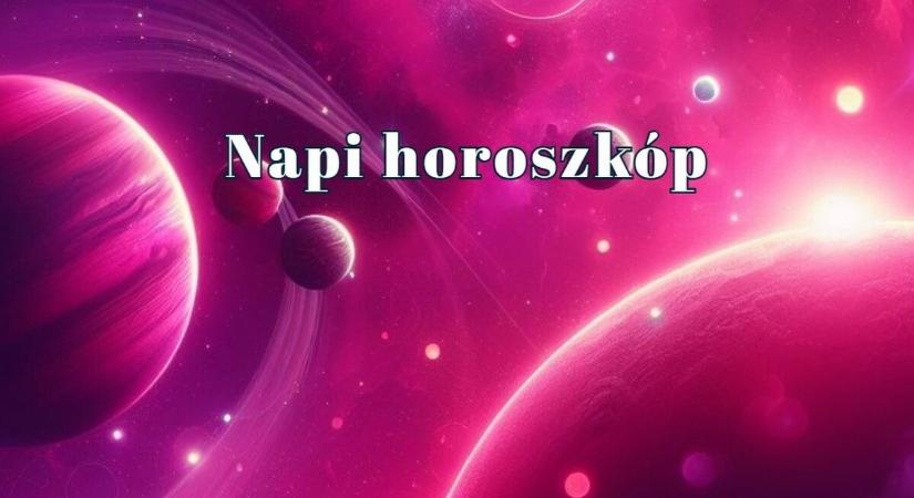 Napi horoszkóp 2026. június 26. – Ne hagyd magad lóvá tenni