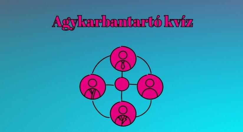 Agykarbantartó kvíz - Csak a legjobbaknak sikerül kiválasztani a legtöbb helyes választ