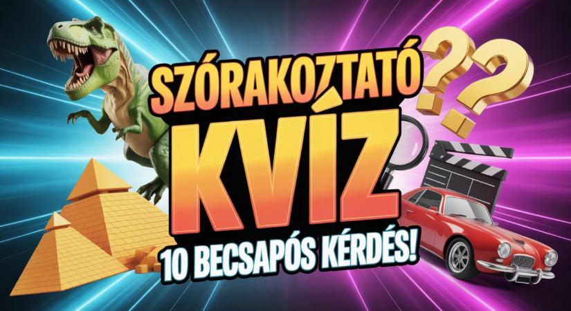 Heti tudáspróba kvíz: Sikerül hibátlanul megválaszolnod ezt a 10 szórakoztató kérdést?