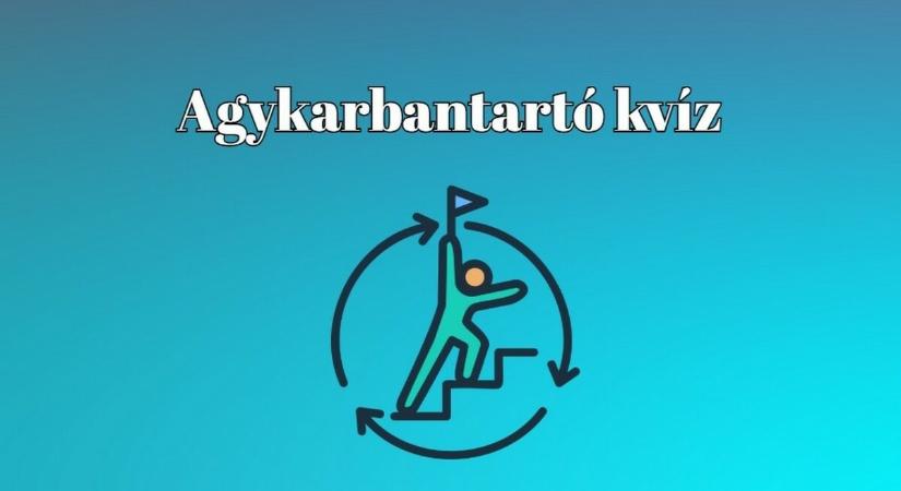 Agykarbantartó kvíz - Ha a válaszok kétharmada helyes, akkor te is a zsenik klubjába tartozol