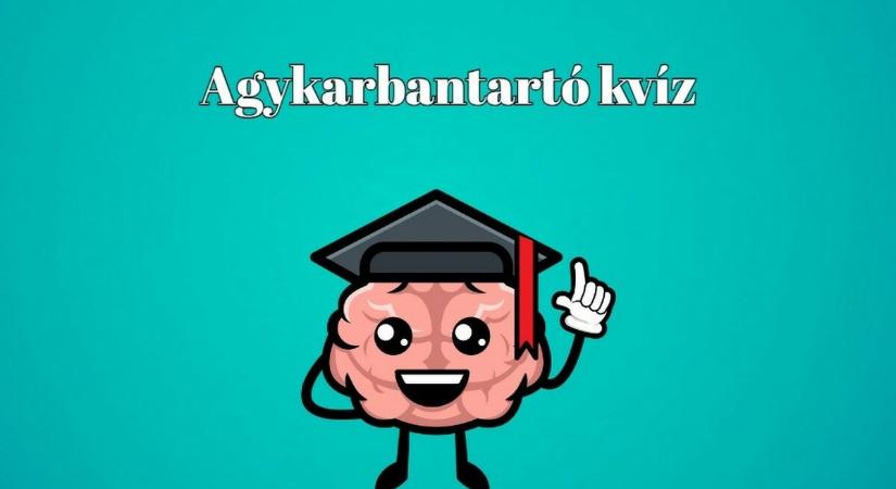 Agykarbantartó kvíz - Ha ezen kérdések több, mint felére helyesen válaszolsz, simán vered az átlagot