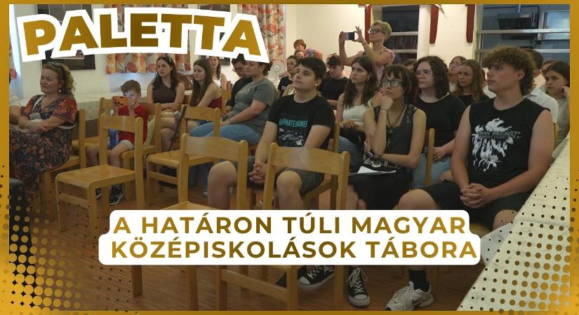 Paletta – 2026.07.02. – Határon túli magyar középiskolások tábora