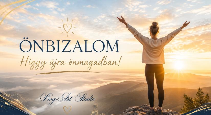 2. Önbizalom – Hogyan higgy újra önmagadban?