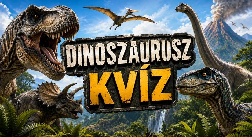 Mennyire ismered a dinoszauruszok világát? Tedd próbára magad!