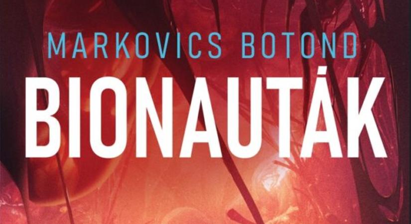 Markovics Botond: Bionauták