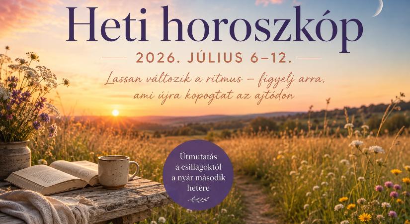 Heti horoszkóp: 2026. július 6–12. – Részletes előrejelzés minden jegynek