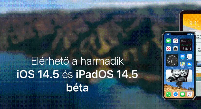 Elérhető a harmadik iOS 14.5 és iPadOS 14.5 béta