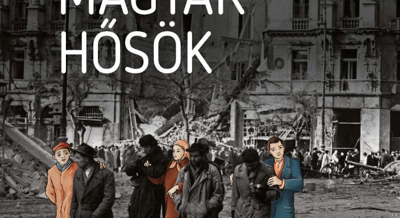 Magyar hősök: papruhában vagy Molotov-koktéllal