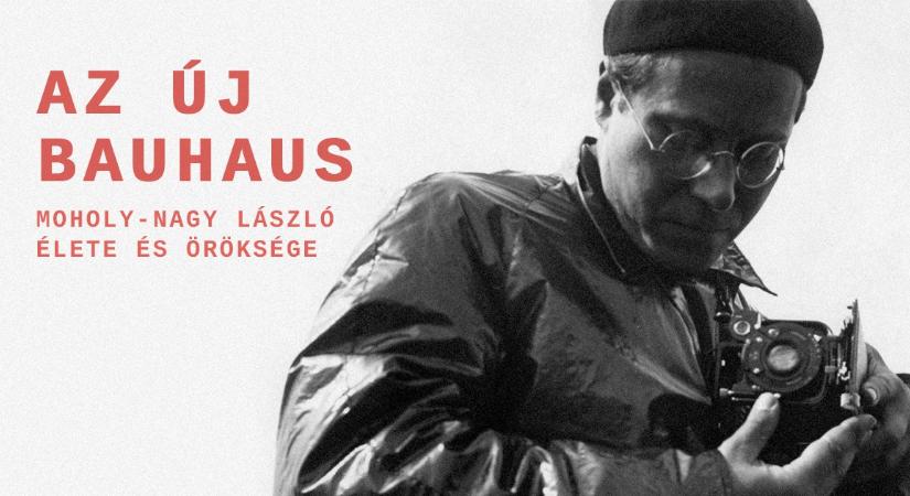 Az új Bauhaus – Moholy-Nagy László élete és öröksége