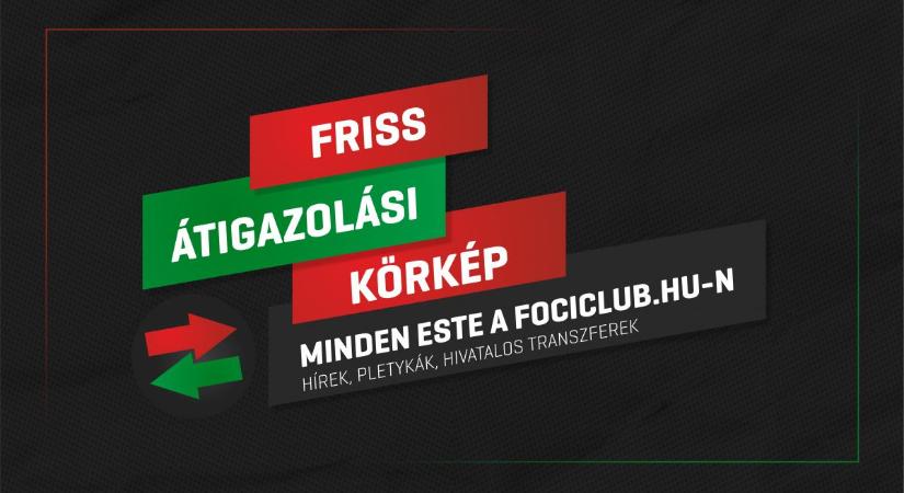 Átigazolási körkép – A nap legfontosabb hírei – Június 25.