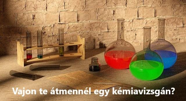 Kvíz: Vajon te átmennél egy kémiavizsgán? Lássuk, hogy sikerül?