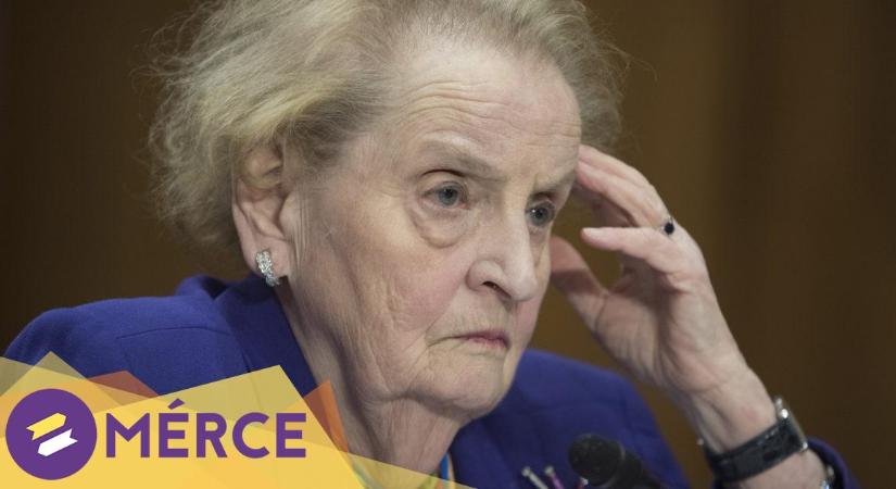Meghalt Madeleine Albright, és vele az „izomalapú” külpolitika maradék illúziója