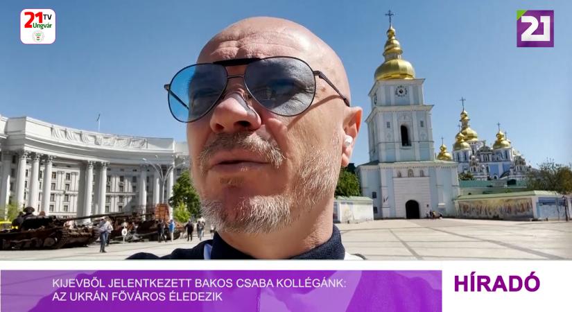 Kijevből jelentkezett Bakos Csaba kollégánk: az ukrán főváros éledezik (videó)
