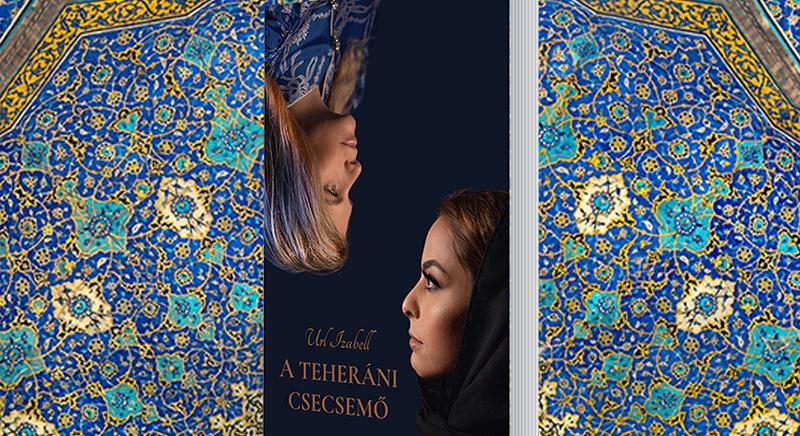 Url Izabell: A teheráni csecsemő – lebilincselő regény iráni kultúrával fűszerezve