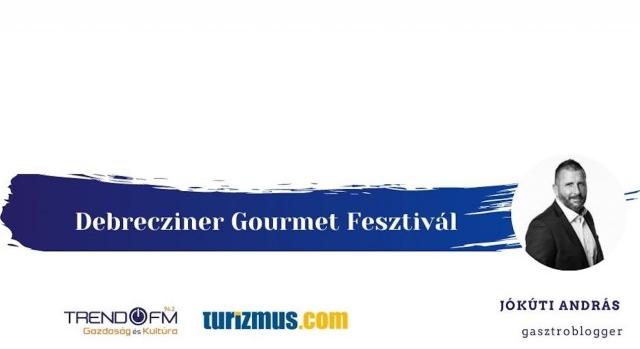 Az ország legjobb éttermei a hétvégi Debrecziner Gourmet Fesztiválon – podcast