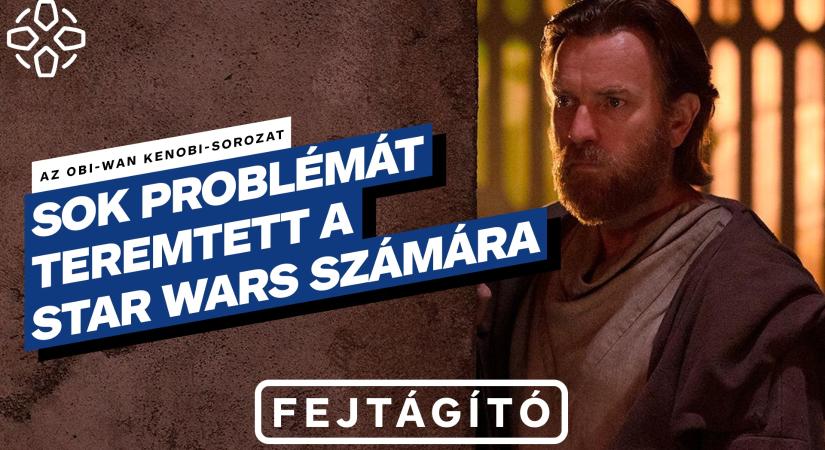 VIDEÓ: Az Obi-Wan Kenobi több problémát teremtett a Star Wars univerzum számára, mint amennyit megoldott