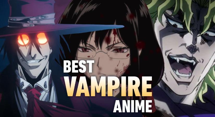 The 10 Best Vampire Anime, Ranked