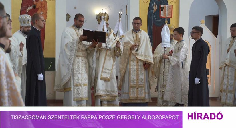 Tiszacsomán szentelték pappá Pősze Gergely áldozópapot (videó)