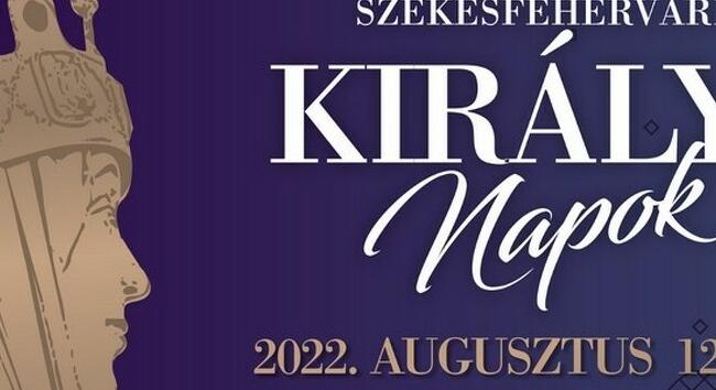 Székesfehérvári Királyi Napok kezdődnek augusztus 12-én pénteken