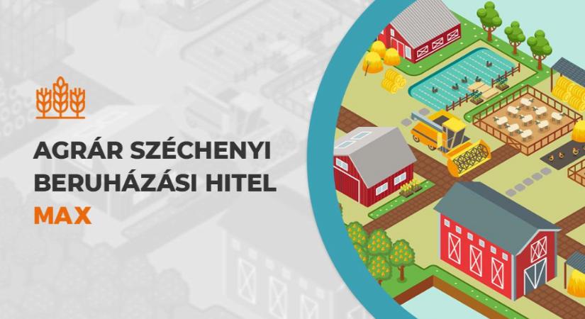 Elindult a kedvező kamatozású Agrár Széchenyi Beruházási Hitelprogram MAX