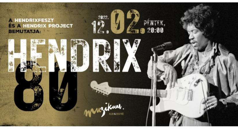 A HendrixFeszt és a Hendrix Project bemutatja: Hendrix 80
