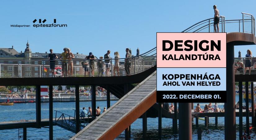 Design kalandtúra - Koppenhága, ahol van helyed