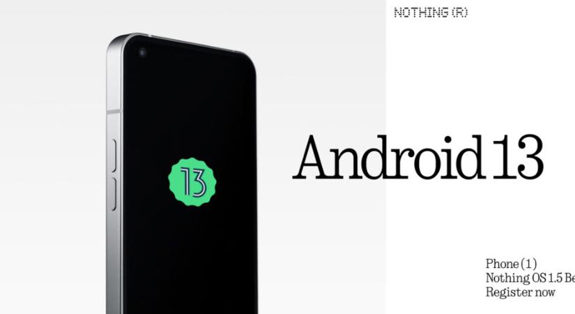 Már lehet jelentkezni a Nothing Phone (1) Android 13 bétájára