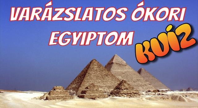 Kvíz a varázslatos ókori Egyiptomról! Mennyire ismered a Fáraók korát?